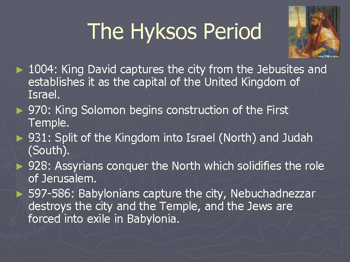 The Hyksos Period 1004: King David captures the city from the Jebusites and establishes