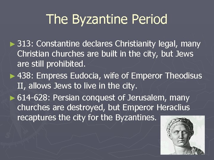 The Byzantine Period ► 313: Constantine declares Christianity legal, many Christian churches are built