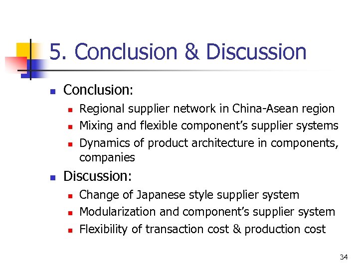 5. Conclusion & Discussion n Conclusion: n n Regional supplier network in China-Asean region