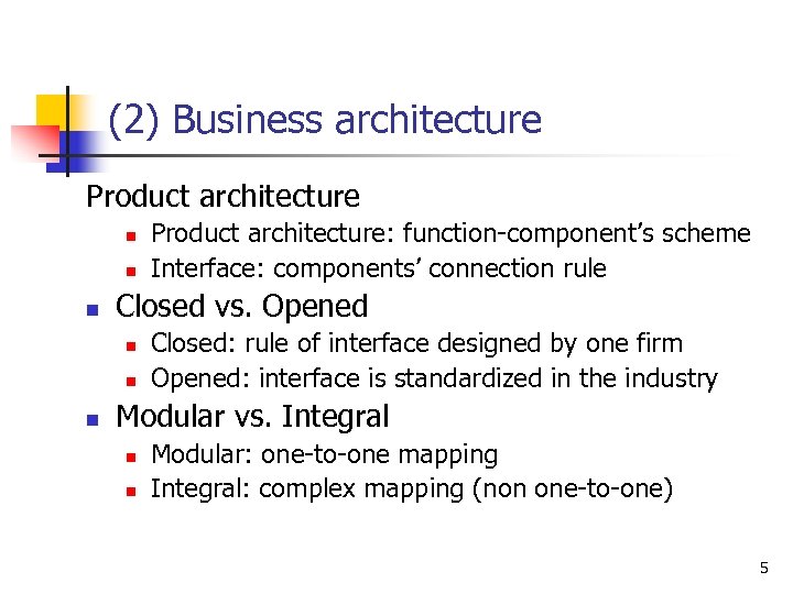 (2) Business architecture Product architecture n n n Closed vs. Opened n n n