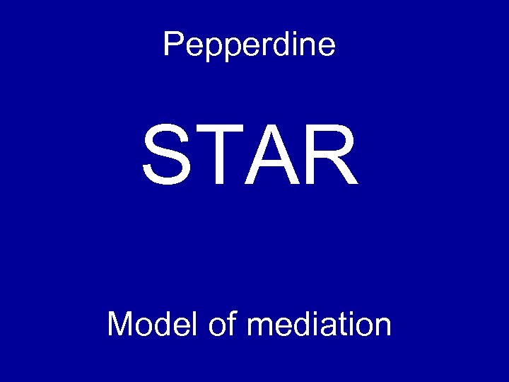 Pepperdine STAR Model of mediation 