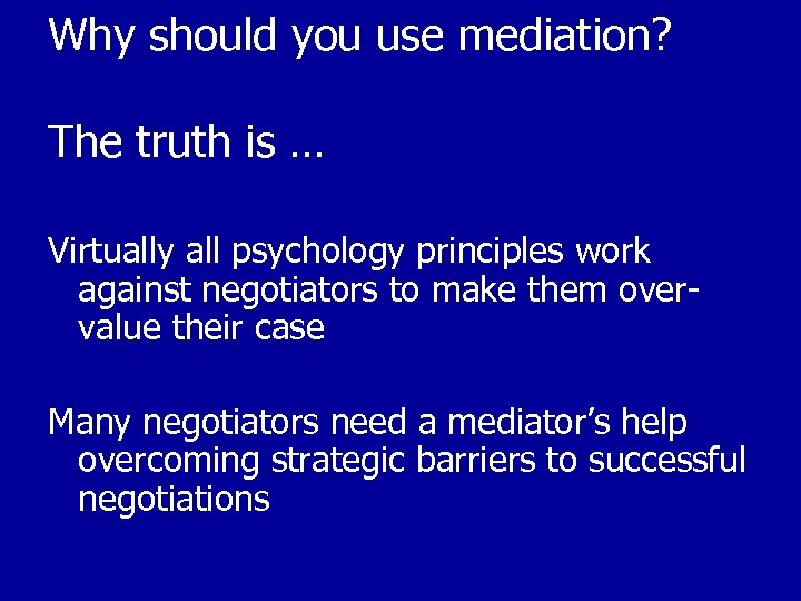 Why should you use mediation? The truth is … Virtually all psychology principles work