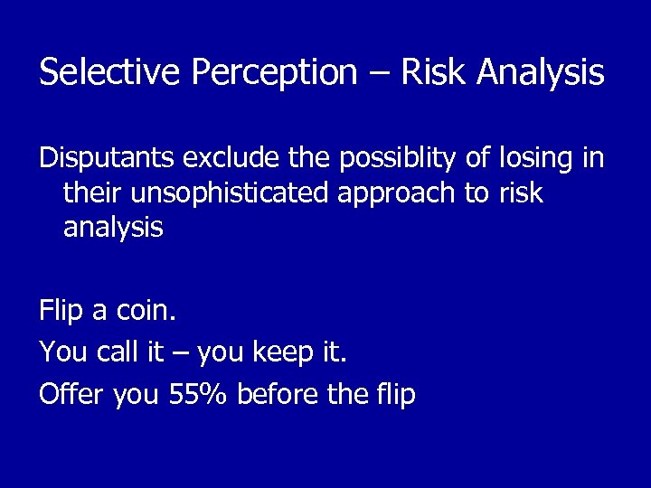 Selective Perception – Risk Analysis Disputants exclude the possiblity of losing in their unsophisticated