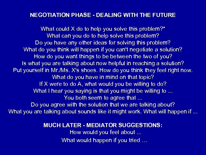 NEGOTIATION PHASE - DEALING WITH THE FUTURE What could X do to help you