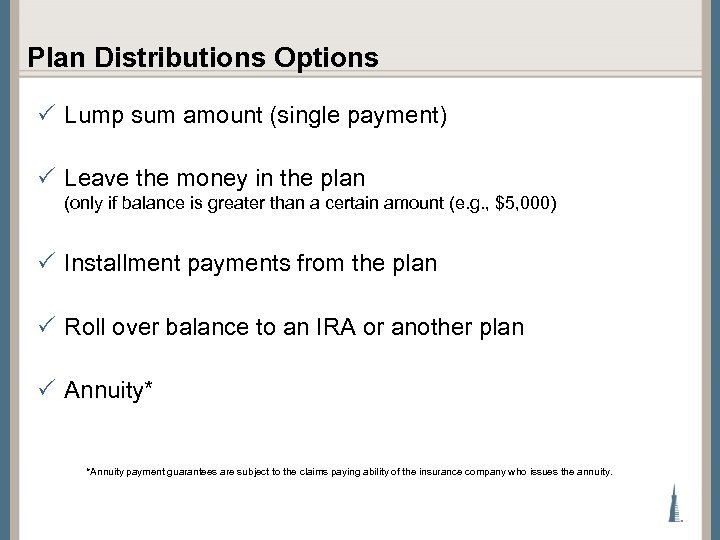 Plan Distributions Options P Lump sum amount (single payment) P Leave the money in