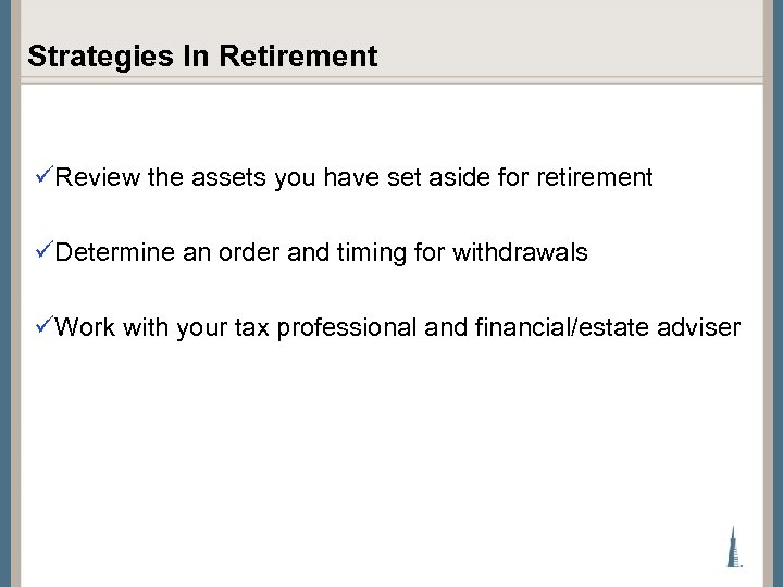 Strategies In Retirement üReview the assets you have set aside for retirement üDetermine an