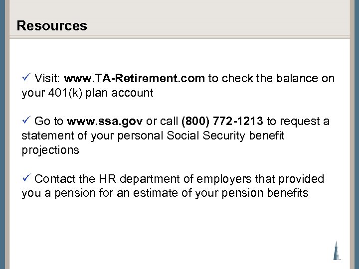 Resources ü Visit: www. TA-Retirement. com to check the balance on your 401(k) plan