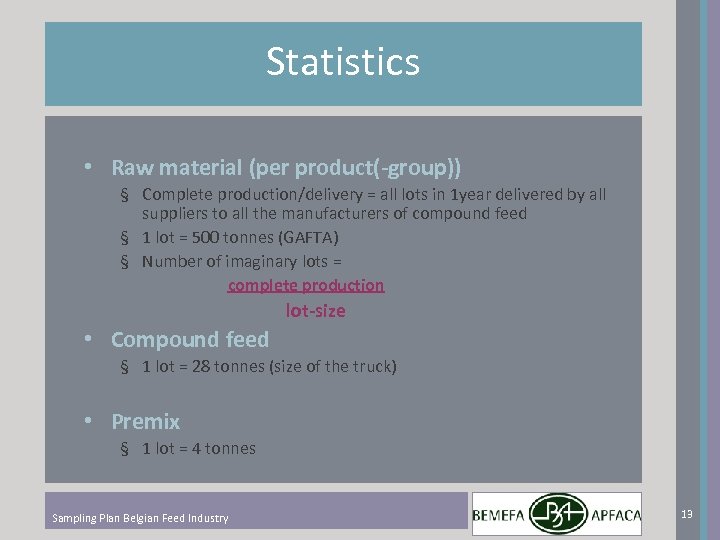 Statistics • Raw material (per product(-group)) § Complete production/delivery = all lots in 1