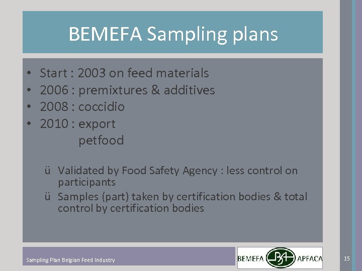 BEMEFA Sampling plans • • Start : 2003 on feed materials 2006 : premixtures