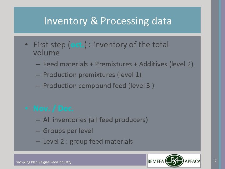 Inventory & Processing data • First step (oct. ) : inventory of the total