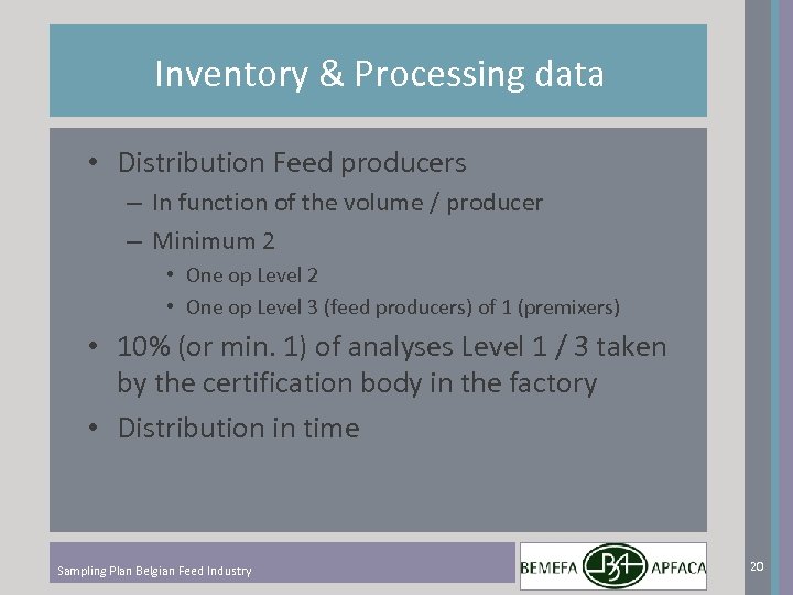 Inventory & Processing data • Distribution Feed producers – In function of the volume