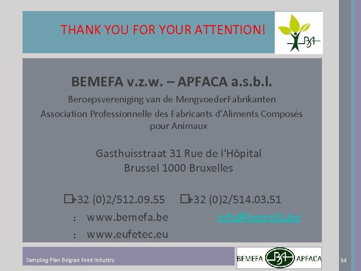 THANK YOU FOR YOUR ATTENTION! BEMEFA v. z. w. – APFACA a. s. b.