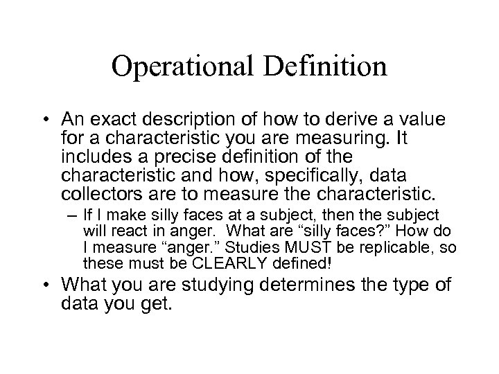Operational Definition • An exact description of how to derive a value for a
