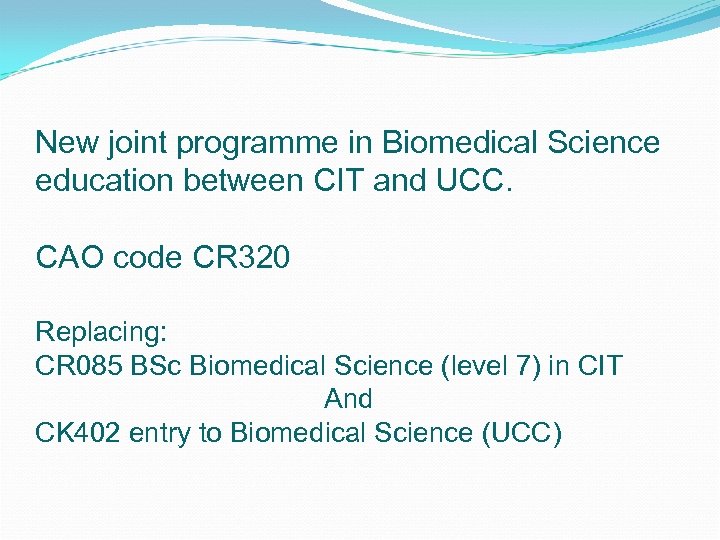 New joint programme in Biomedical Science education between CIT and UCC. CAO code CR