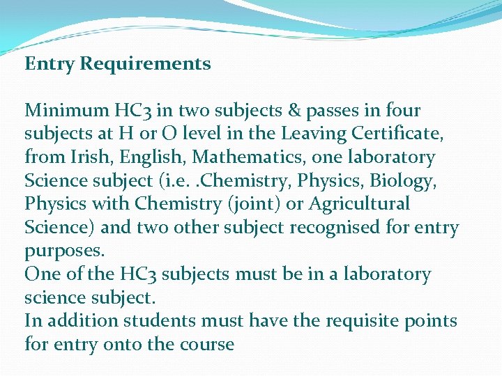 Entry Requirements Minimum HC 3 in two subjects & passes in four subjects at