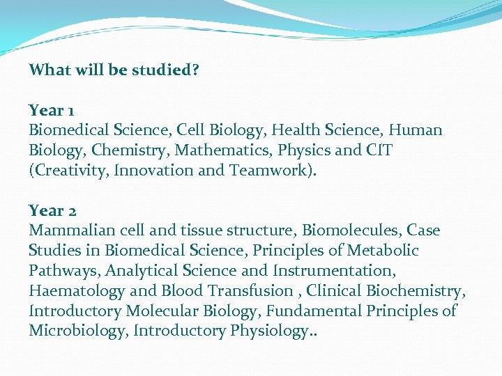 What will be studied? Year 1 Biomedical Science, Cell Biology, Health Science, Human Biology,