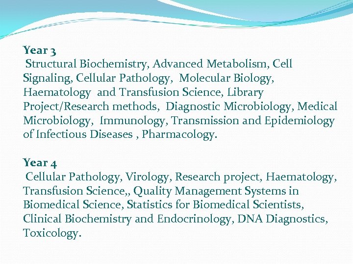  Year 3 Structural Biochemistry, Advanced Metabolism, Cell Signaling, Cellular Pathology, Molecular Biology, Haematology