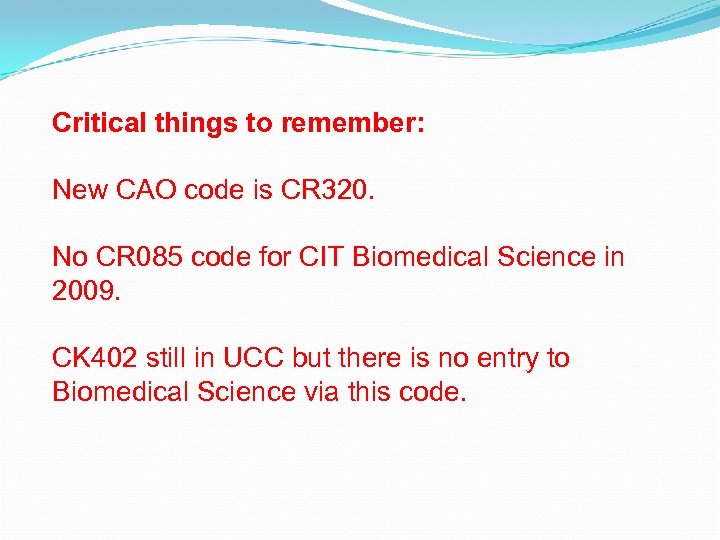 Critical things to remember: New CAO code is CR 320. No CR 085 code