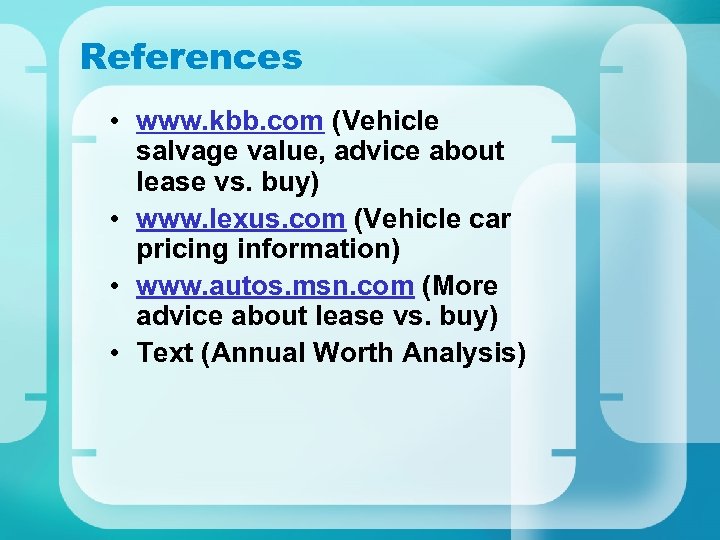 References • www. kbb. com (Vehicle salvage value, advice about lease vs. buy) •
