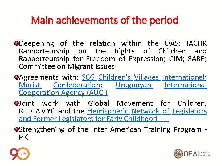 Main achievements of the period Deepening of the relation within the OAS: IACHR Rapporteurship