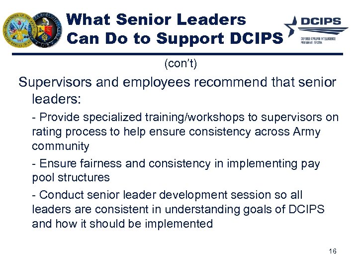 What Senior Leaders Can Do to Support DCIPS (con’t) Supervisors and employees recommend that