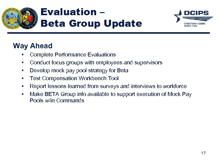 Evaluation – Beta Group Update Way Ahead • • • Complete Performance Evaluations Conduct