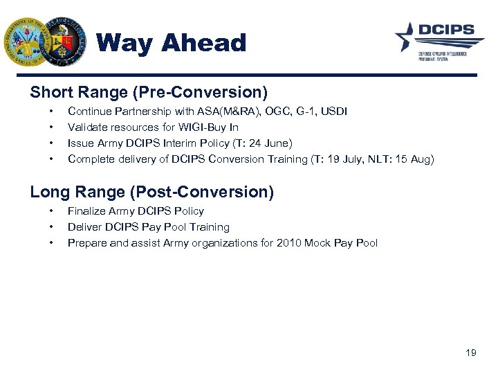 Way Ahead Short Range (Pre-Conversion) • • Continue Partnership with ASA(M&RA), OGC, G-1, USDI