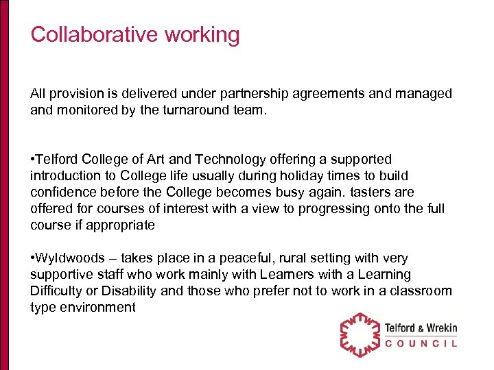 Collaborative working All provision is delivered under partnership agreements and managed and monitored by