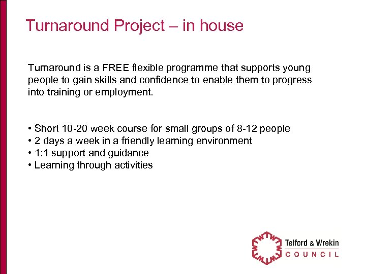 Turnaround Project – in house Turnaround is a FREE flexible programme that supports young