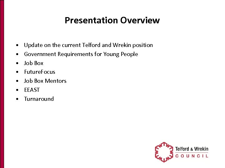 Presentation Overview • Update on the current Telford and Wrekin position • Government Requirements