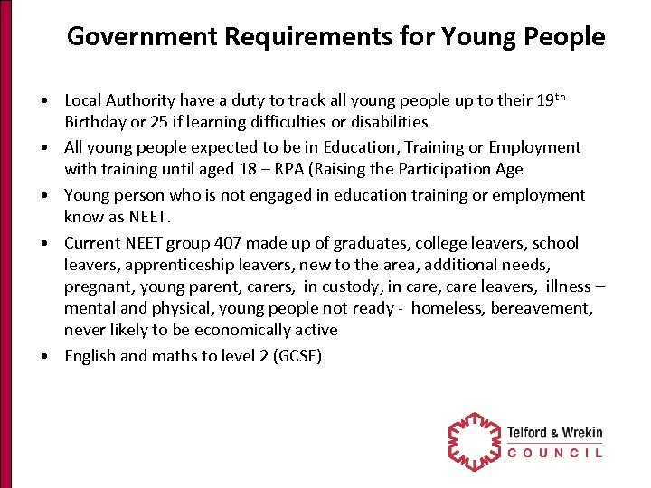 Government Requirements for Young People • Local Authority have a duty to track all