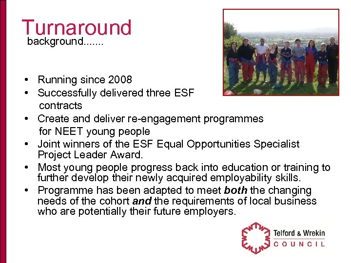 Turnaround background. . . . • Running since 2008 • Successfully delivered three ESF