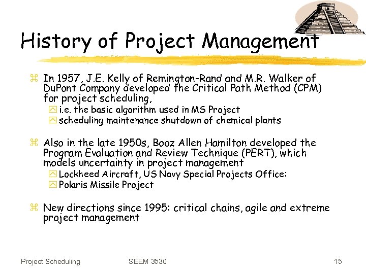 History of Project Management z In 1957, J. E. Kelly of Remington-Rand M. R.