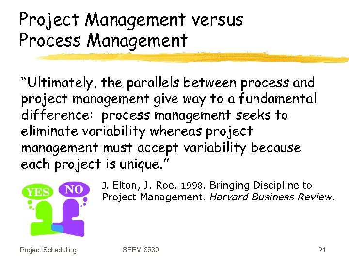 Project Management versus Process Management “Ultimately, the parallels between process and project management give