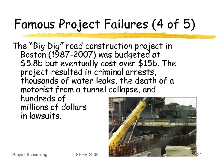 Famous Project Failures (4 of 5) The “Big Dig” road construction project in Boston