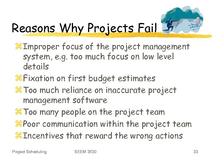 Reasons Why Projects Fail z Improper focus of the project management system, e. g.