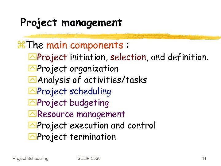 Project management z. The main components : y. Project initiation, selection, and definition. y.