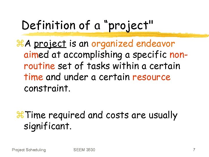 Definition of a “project" z. A project is an organized endeavor aimed at accomplishing