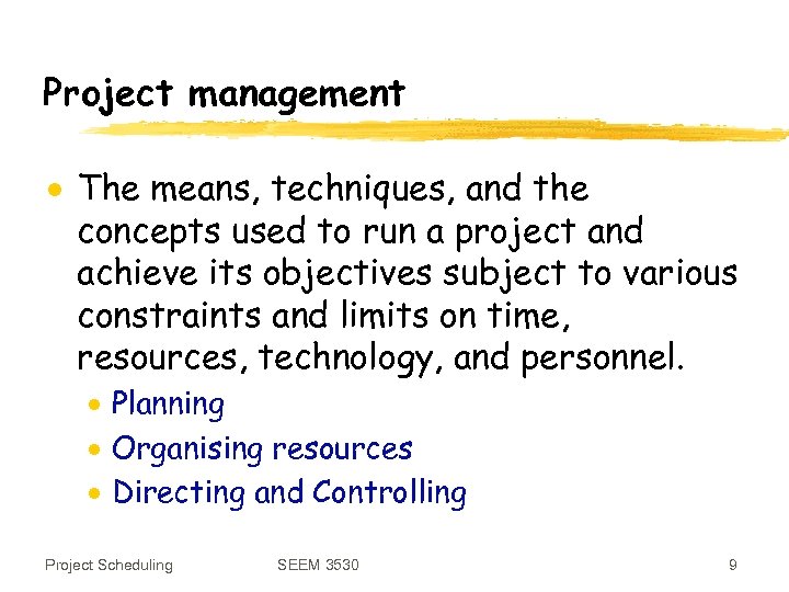 Project management · The means, techniques, and the concepts used to run a project