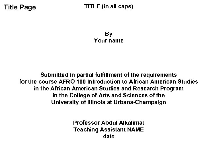 Title Page TITLE (in all caps) By Your name Submitted in partial fulfillment of