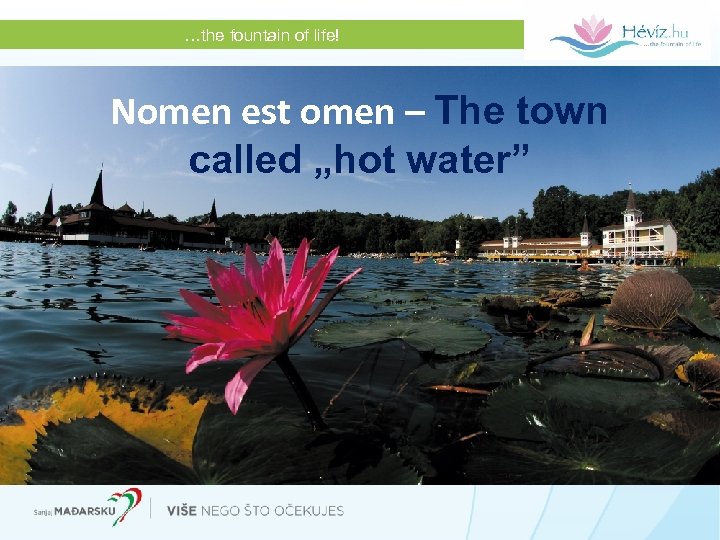 …the fountain of life! Nomen est omen – The town called „hot water” 