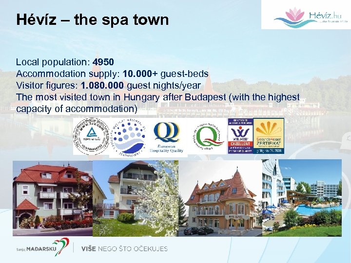 Hévíz – the spa town Local population: 4950 Accommodation supply: 10. 000+ guest-beds Visitor