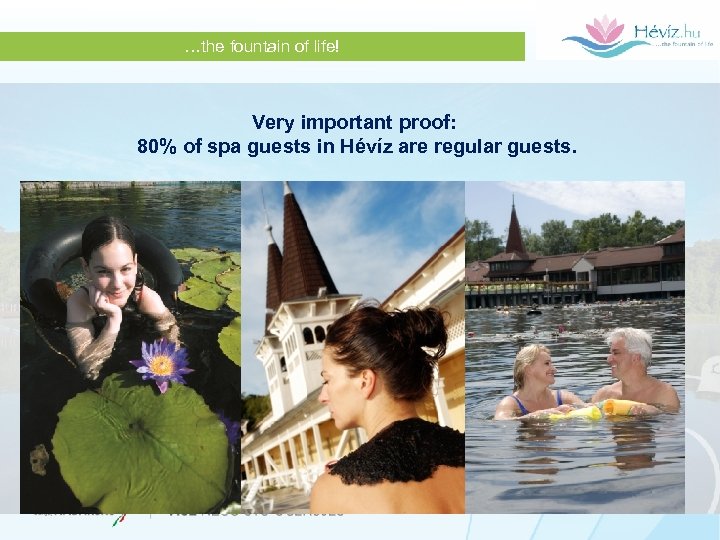 …the fountain of life! Very important proof: 80% of spa guests in Hévíz are