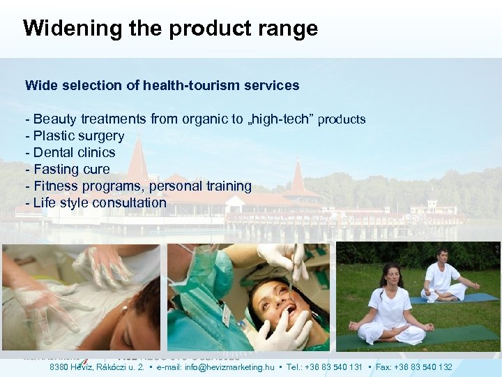 Widening the product range Wide selection of health-tourism services - Beauty treatments from organic