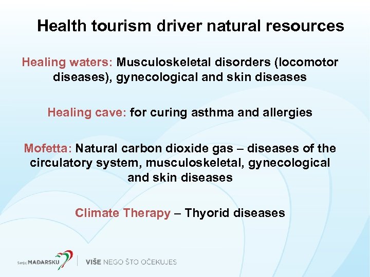 Health tourism driver natural resources Healing waters: Musculoskeletal disorders (locomotor diseases), gynecological and skin