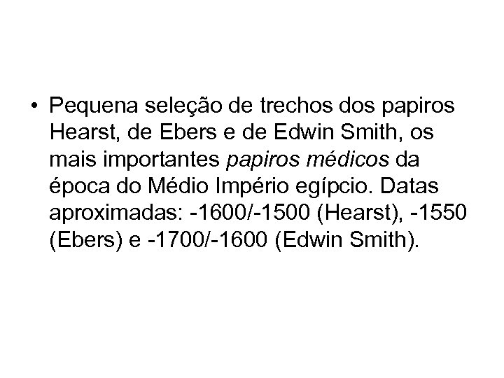  • Pequena seleção de trechos dos papiros Hearst, de Ebers e de Edwin