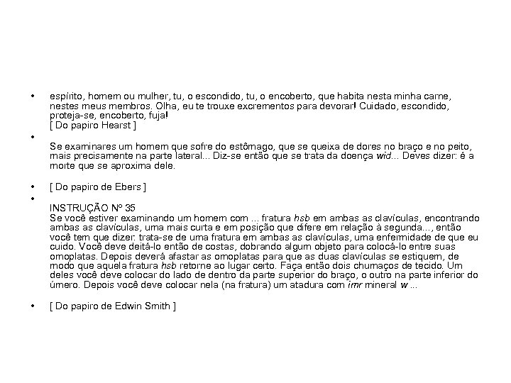  • • espírito, homem ou mulher, tu, o escondido, tu, o encoberto, que