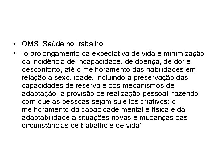  • OMS: Saúde no trabalho • “o prolongamento da expectativa de vida e