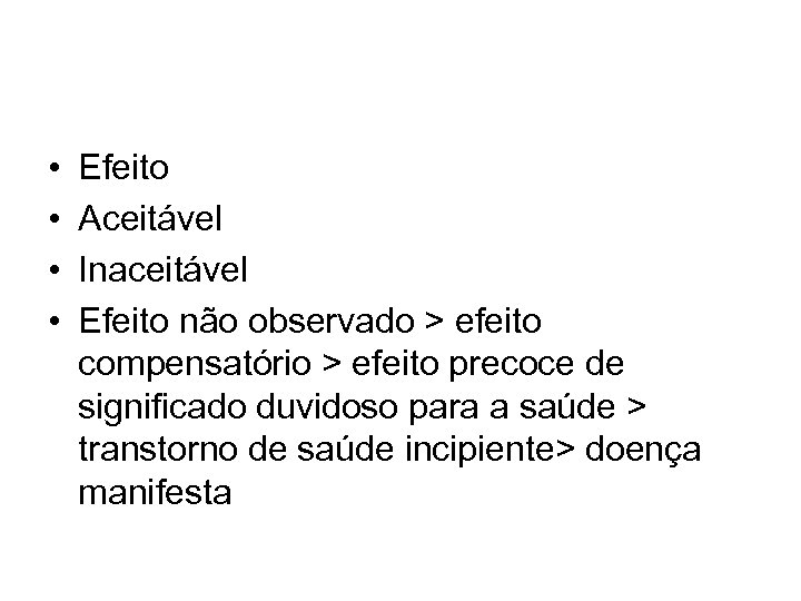  • • Efeito Aceitável Inaceitável Efeito não observado > efeito compensatório > efeito