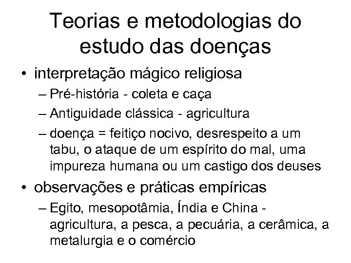 Teorias e metodologias do estudo das doenças • interpretação mágico religiosa – Pré-história -
